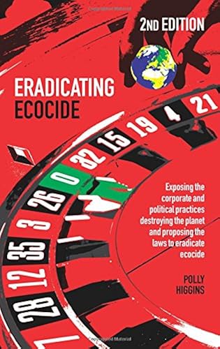 Download Eradicating Ecocide: Laws and Governance to Prevent the Destruction of Our Planet: Exposing the Corporate and Political Practices Destroying the Planet and Proposing the Laws to Eradicate Ecocide PDF