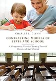 Contrasting Models of State and School: A Comparative Historical Study of Parental Choice and State Control cover