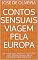 Livro CONTOS SENSUAIS VIAGEM PELA EUROPA: O mesmo autor dos livros: DO OUTRO LADO DA MONTANHA e MEUS CAMINHOS, MEUS DESTINOS