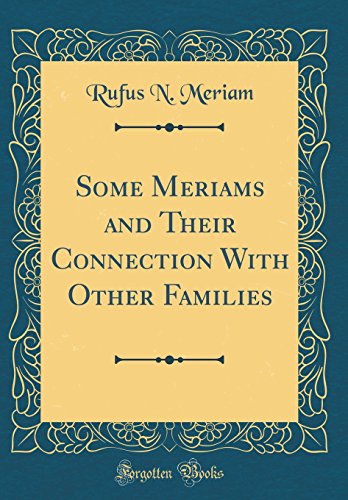 Some Meriams and Their Connection With Other Families (Classic Reprint)