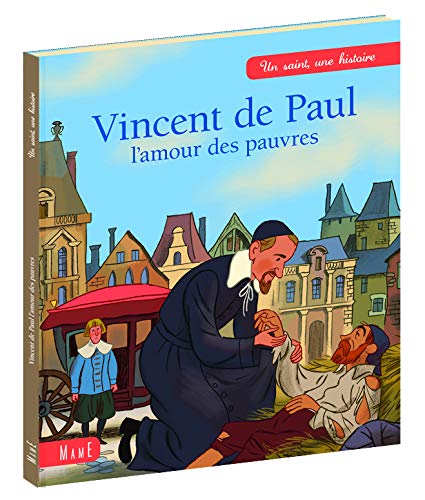 Vincent de Paul : L'amour est pauvre by Charlotte Grossetête, Etienne Jung
