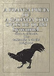 Livro Grimório:a Franga Preta Ou A Galinha Com Ovos De Ouro