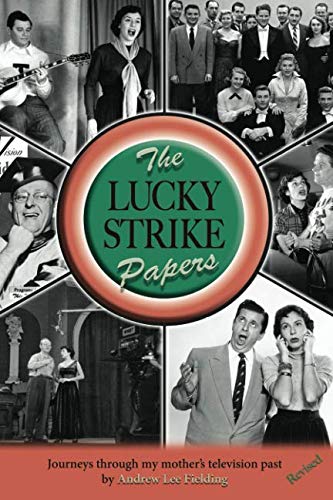 The Lucky Strike Papers: Journeys Through My Mother's Television Past (revised edition) by Andrew Lee Fielding