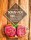 Sous Vide Cookbook: 180 Modern Sous Vide Recipes - The Art and Science of Precision Cooking at Home