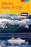 Fodor's Alaska Ports of Call 2011 (Full-color Travel Guide) by 