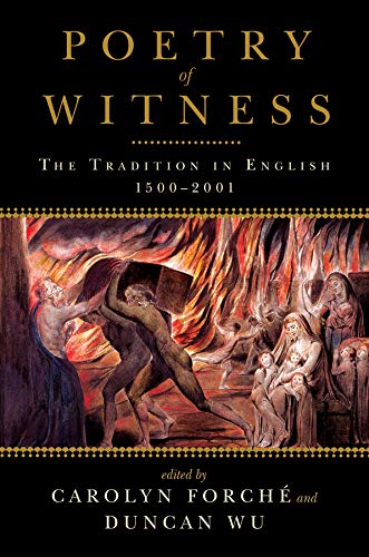 Amazon Com Poetry Of Witness The Tradition In English 1500 2001 9780393340426 Forche Carolyn Wu Duncan Books