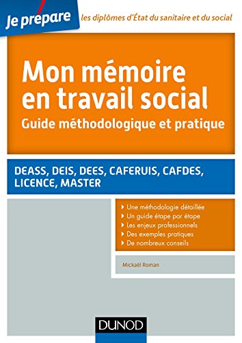 Mon mémoire en travail social : Guide méthodologique et pratique. DEASS, DEIS, DEES, CAFERUIS, CAF by 