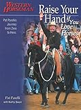 Raise Your Hand if You Love Horses: Pat Parelli's Journey From Zero To Hero (Western Horseman Books) by Pat Parelli, Kathy Swan