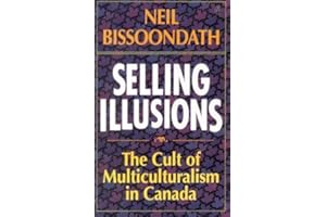 Selling Illusions: The Cult of Multiculturalism in Canada