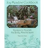 Joy Meadow Cookbook: Recipes to Nourish the Body, Mind & Spirit by 