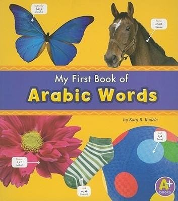 BY Kudela, Katy R ( Author ) [{ My First Book of Arabic Words (A+ Books: Bilingual Picture Dictionaries (Paperback)) By Kudela, Katy R ( Author ) Feb - 01- 2011 ( Paperback ) } ] Paperback – January 1, 1950