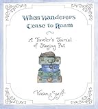 When Wanderers Cease to Roam: A Traveler's Journal of Staying Put (Hardcover)
