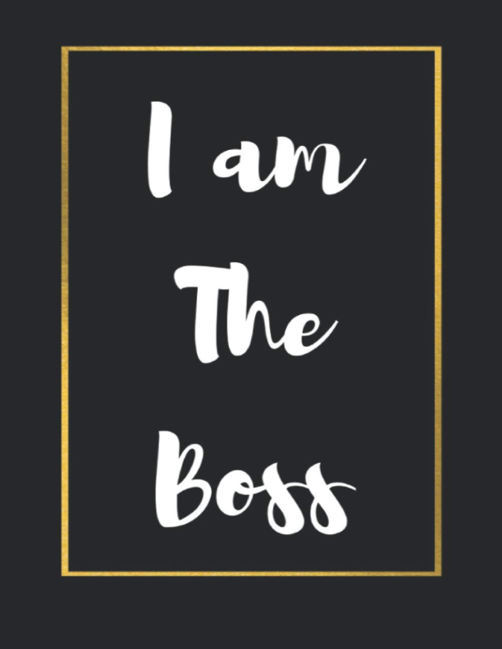 I AM THE BOSS: Lined, Ruled, Blank Notebook, Diary, Journal, Large Size 8.5 x 11 inches, 150 Pages
