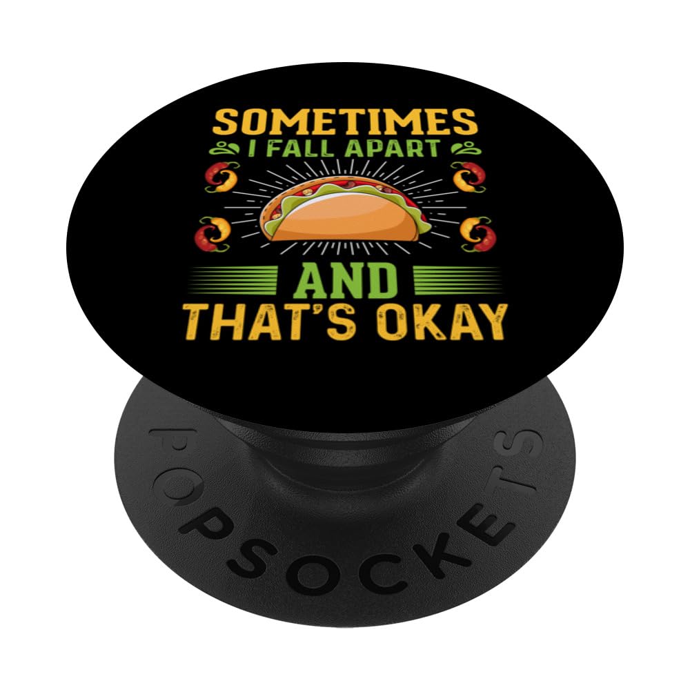 Sometimes I Fall Apart And That's Okay, Tacos Lovers Tacos PopSockets Swappable PopGrip