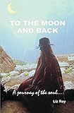 To the Moon and Back: Journey of the Soul by 