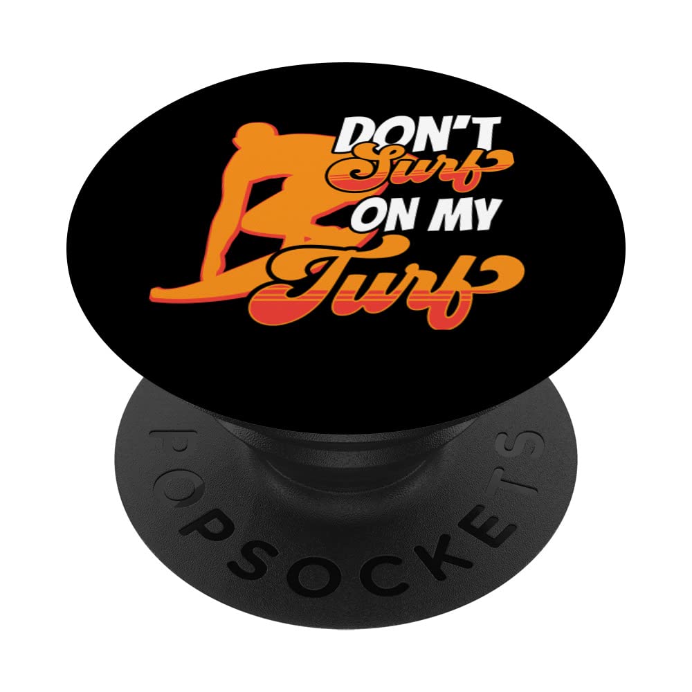 Don't Surf On My Turf Sayings Surfer Surfing Surfboard PopSockets Swappable PopGrip