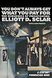 You Don't Always Get What You Pay For: The Economics of Privatization (A Century Foundation Book) cover