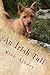 An Irish Tail: A hilarious tale of an English couple and their unruly dogs, searching for a new life in rural Ireland