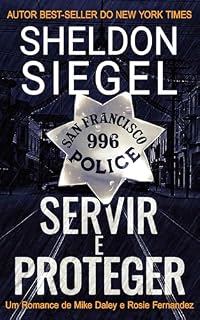 Livro Servir e Proteger: Um Romance de Mike Daley e Rosie Fernandez (Um Romance da Série Mike Daley e Rosie Fernandez Livro 9)