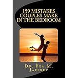 159 Mistakes Couples Make In The Bedroom: And How To Avoid Them