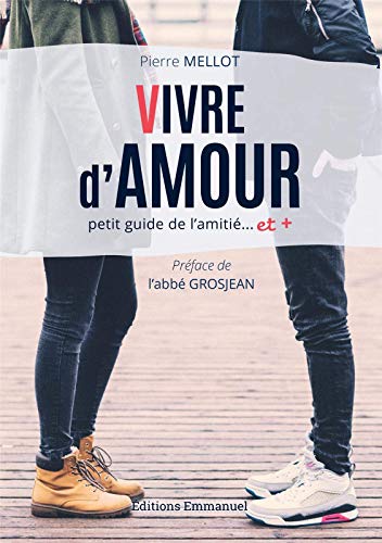 Vivre d'amour : Petit guide de l'amitié... et + by 