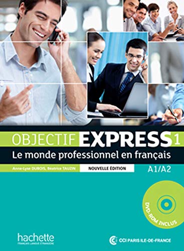 Objectif Express - Nouvelle Edition: Livre De L'Eleve 1 + CD-Rom (French Edition) (Objectif Express by Béatrice Tauzin, Anne-Lyse Dubois