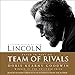 Team of Rivals: The Political Genius of Abraham Lincoln by 