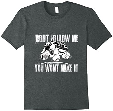 Mens Don't Follow Me You Won't Make It - Funny Jeep Shirt 3XL Dark Heather