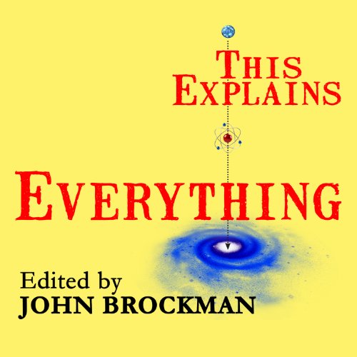 Download This Explains Everything: Deep, Beautiful, and Elegant Theories of How the World Works