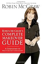 Robin McGraw's Complete Makeover Guide: A Companion to What's Age Got to Do with It?