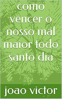 Livro como vencer o nosso mal maior todo santo dia