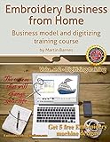 Embroidery Business from Home: Business Model and Digitizing Training Course (Embroidery Business from Home by Martin Barnes) (Volume 2) by 