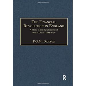 The Financial Revolution in England: A Study in the Development of Public Credit, 1688-1756 (Modern Revivals in History)