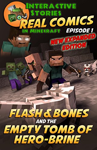 Amazing Minecraft Comics: Flash and Bones and the Empty Tomb of Hero-brine: The Greatest Minecraft Comics for Kids (Real Comics in Minecraft - Flash and Bones Book 1)