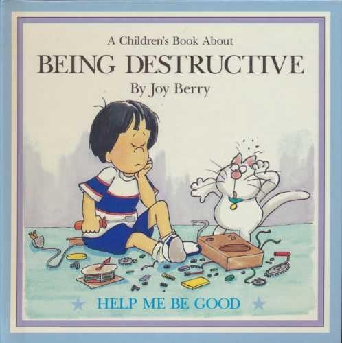 Children's Book About BEING DESTRUCTIVE help me be good Hardcover – 1988