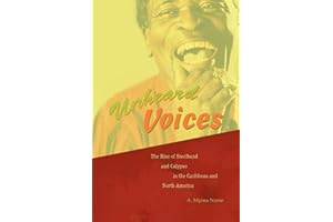 Unheard Voices: The Rise of Steelband and Calypso in the Caribbean and North America