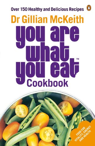 You Are What You Eat Cookbook: Over 150 Healthy And Delicious Recipes, by Gillian McKeith