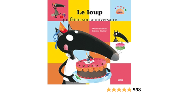 Le Loup Qui Fetait Son Anniversaire Coll Mes Ptits Albums Lallemand Orianne Thuillier Eleonore Amazon Com Books