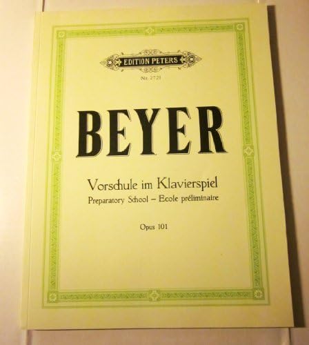 Beyer Preparatory School Opus 101 Piano (Edition Peters No. 2721, Edition Peters No. 2721) Paperback