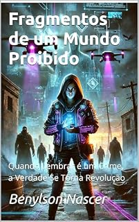 Livro Fragmentos de um Mundo Proibido: Quando Lembrar é um Crime, a Verdade Se Torna Revolução