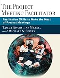 Image de The Project Meeting Facilitator: Facilitation Skills to Make the Most of Project Meetings