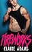 Fireworks: A Holiday Bad Boy Romance