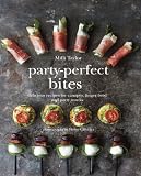 Party-Perfect Bites: Delicious recipes for canapés, finger food and party snacks