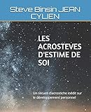 LES ACROSTEVES D'ESTIME DE SOI: Un recueil de poème d'acrostiche inédit sur le développement pers by STEVE BINSIN JEAN CYLIEN