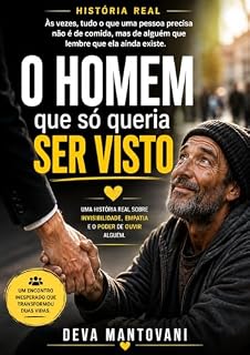 Livro O homem que só queria ser visto.: Uma história sobre escuta, dignidade e humanidade