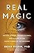 Real Magic: Ancient Wisdom, Modern Science, and a Guide to the Secret Power of the Universe