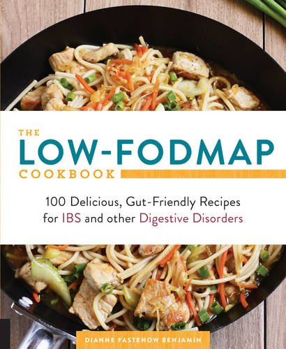 The Low-FODMAP Cookbook: 100 Delicious, Gut-Friendly Recipes for IBS and other Digestive Disorders, by Dianne Benjamin