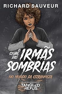 Livro O Clube das Irmãs Sombrias: No Mundo da Estranheza