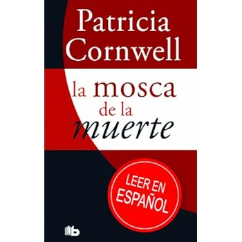 La mosca de la muerte: Campaña Patricia Cornwell a 2,99 euros (B DE BOLSILLO)
