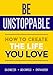 Be Unstoppable: How to Create the Life You Love - Book by Cynthia Kersey